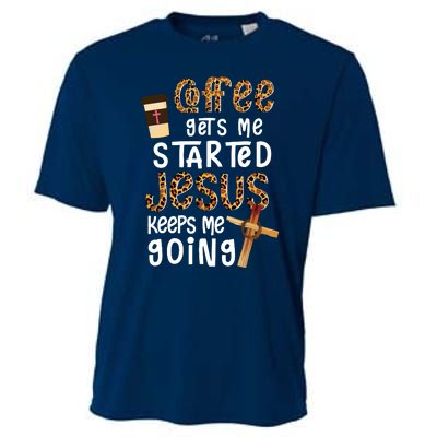 Coffee Gets Me Started Jesus Keeps Me Going Leopard Gift Cooling Performance Crew T-Shirt