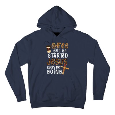 Coffee Gets Me Started Jesus Keeps Me Going Leopard Gift Hoodie