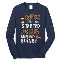 Coffee Gets Me Started Jesus Keeps Me Going Leopard Gift Long Sleeve Shirt