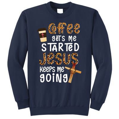 Coffee Gets Me Started Jesus Keeps Me Going Leopard Gift Sweatshirt