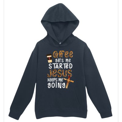 Coffee Gets Me Started Jesus Keeps Me Going Leopard Gift Urban Pullover Hoodie