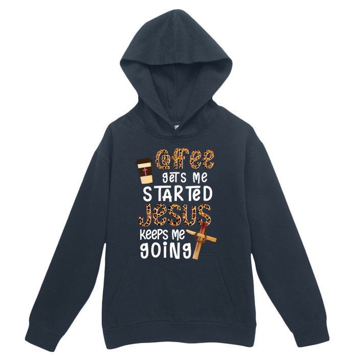 Coffee Gets Me Started Jesus Keeps Me Going Leopard Gift Urban Pullover Hoodie