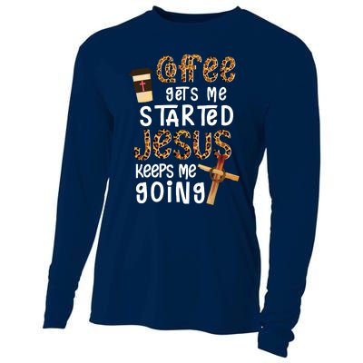 Coffee Gets Me Started Jesus Keeps Me Going Leopard Gift Cooling Performance Long Sleeve Crew