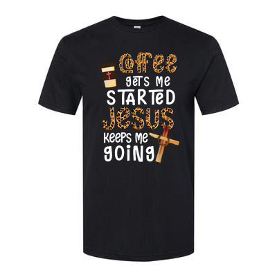 Coffee Gets Me Started Jesus Keeps Me Going Leopard Gift Softstyle CVC T-Shirt