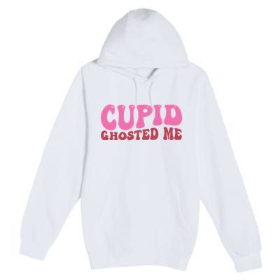Cupid Ghosted Me Funny Valentines Day Premium Pullover Hoodie