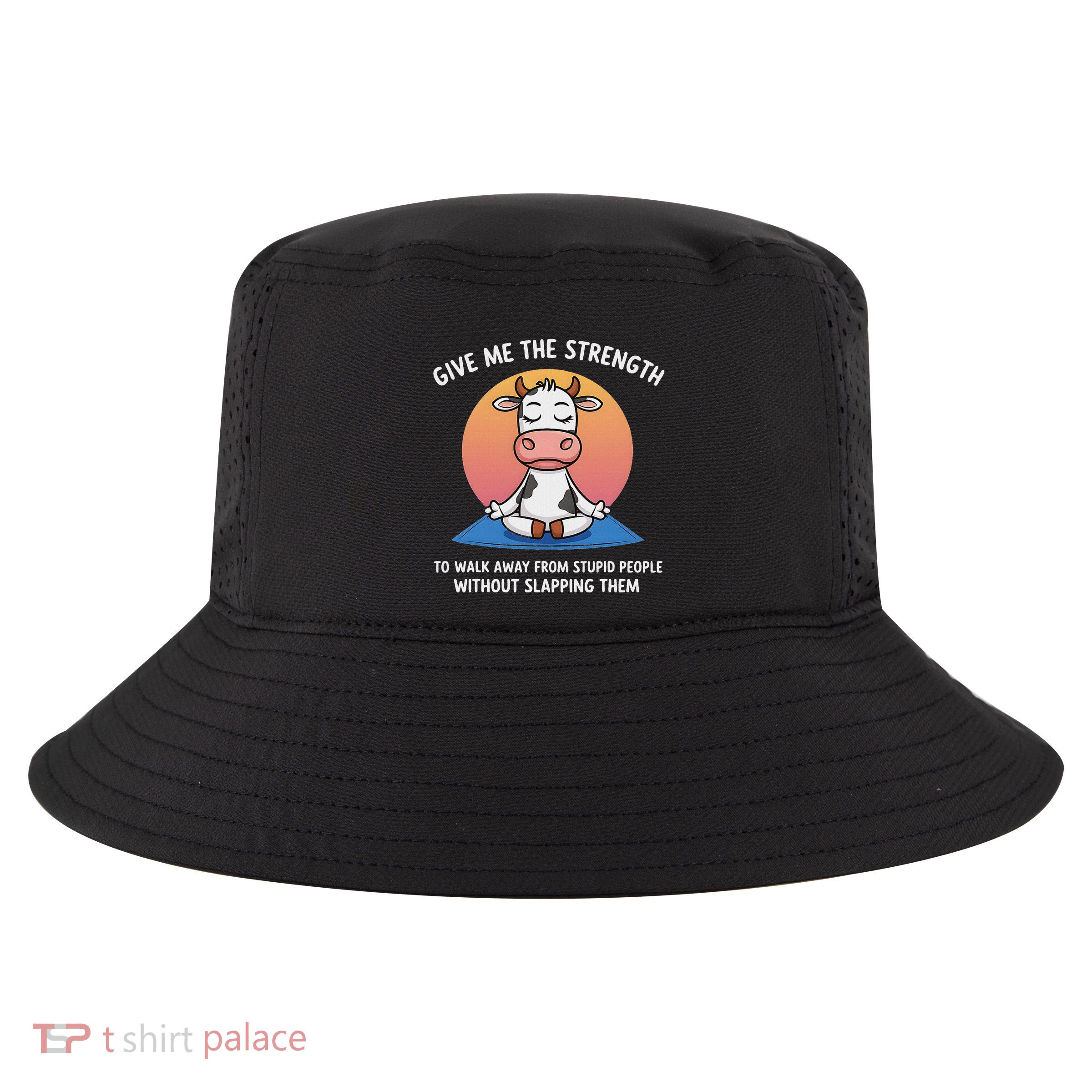 Cow Give Me The Strength To Walk Away From Stupid People Cool Comfort Performance Bucket Hat