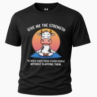 Cow Give Me The Strength To Walk Away From Stupid People Cooling Performance Crew T-Shirt
