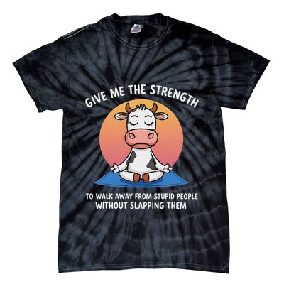 Cow Give Me The Strength To Walk Away From Stupid People Tie-Dye T-Shirt