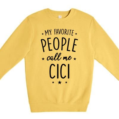 Cici Gift: My Favorite People Call Me Cici Gift Premium Crewneck Sweatshirt