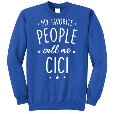 Cici Gift: My Favorite People Call Me Cici Gift Sweatshirt