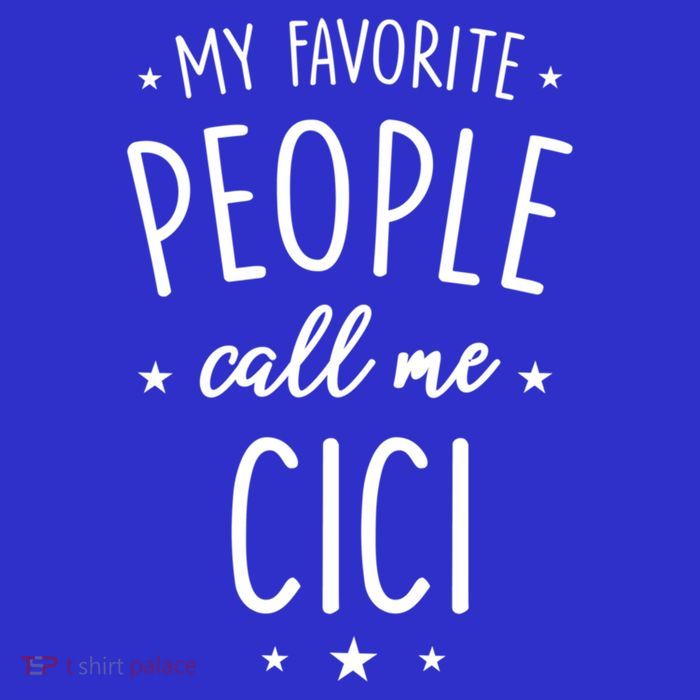 Cici Gift: My Favorite People Call Me Cici Gift T-Shirt
