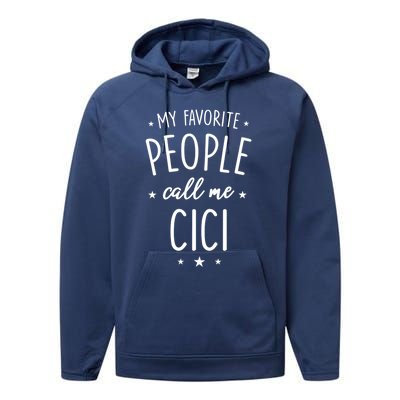 Cici Gift: My Favorite People Call Me Cici Gift Performance Fleece Hoodie