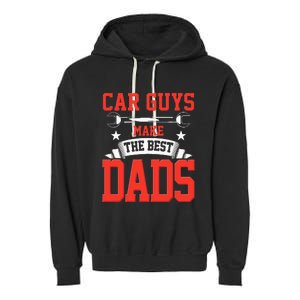 Car Guys Make The Best Dads Gift Funny Garage Mechanic Dad Garment-Dyed Fleece Hoodie