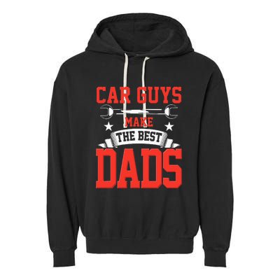 Car Guys Make The Best Dads Gift Funny Garage Mechanic Dad Garment-Dyed Fleece Hoodie