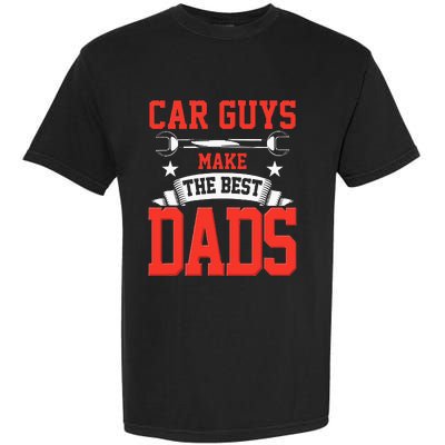 Car Guys Make The Best Dads Gift Funny Garage Mechanic Dad Garment-Dyed Heavyweight T-Shirt