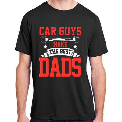 Car Guys Make The Best Dads Gift Funny Garage Mechanic Dad Adult ChromaSoft Performance T-Shirt