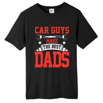 Car Guys Make The Best Dads Gift Funny Garage Mechanic Dad Tall Fusion ChromaSoft Performance T-Shirt