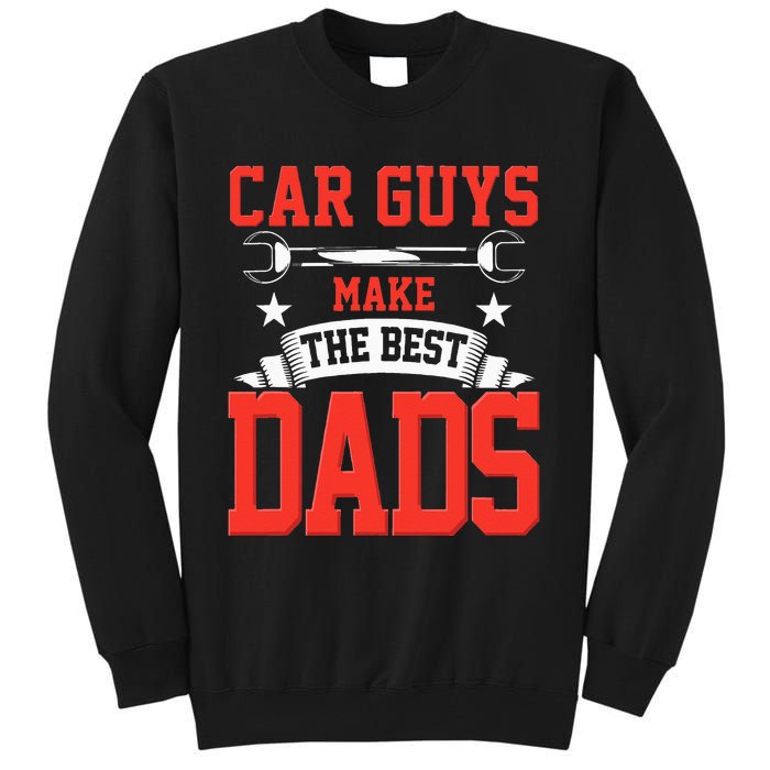 Car Guys Make The Best Dads Gift Funny Garage Mechanic Dad Tall Sweatshirt