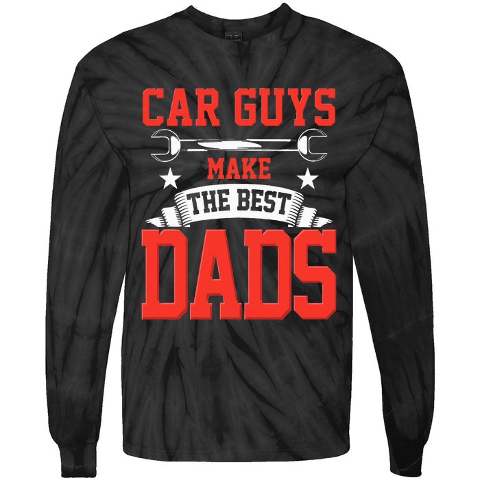 Car Guys Make The Best Dads Gift Funny Garage Mechanic Dad Tie-Dye Long Sleeve Shirt