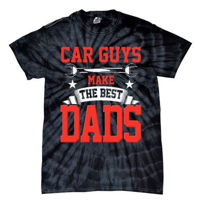 Car Guys Make The Best Dads Gift Funny Garage Mechanic Dad Tie-Dye T-Shirt