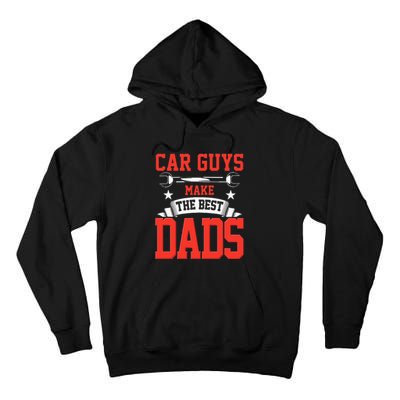 Car Guys Make The Best Dads Gift Funny Garage Mechanic Dad Tall Hoodie