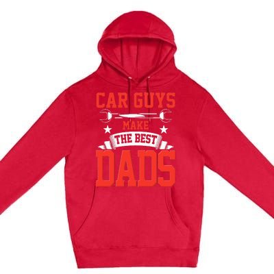 Car Guys Make The Best Dads Gift Funny Garage Mechanic Dad Premium Pullover Hoodie