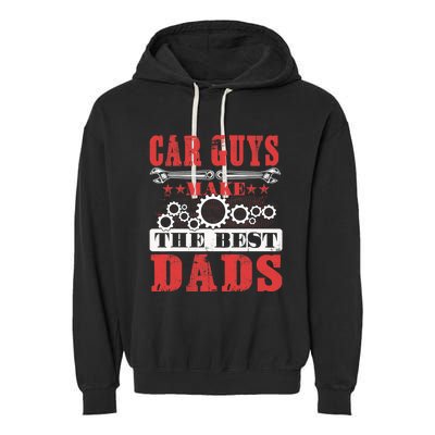 Car Guys Make The Best Dads Gift Funny Garage Mechanic Dad Garment-Dyed Fleece Hoodie