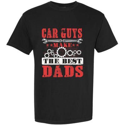 Car Guys Make The Best Dads Gift Funny Garage Mechanic Dad Garment-Dyed Heavyweight T-Shirt