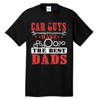 Car Guys Make The Best Dads Gift Funny Garage Mechanic Dad Tall T-Shirt