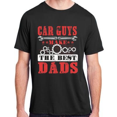 Car Guys Make The Best Dads Gift Funny Garage Mechanic Dad Adult ChromaSoft Performance T-Shirt