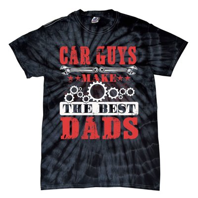 Car Guys Make The Best Dads Gift Funny Garage Mechanic Dad Tie-Dye T-Shirt