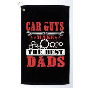 Car Guys Make The Best Dads Gift Funny Garage Mechanic Dad Platinum Collection Golf Towel