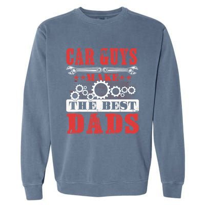 Car Guys Make The Best Dads Gift Funny Garage Mechanic Dad Garment-Dyed Sweatshirt