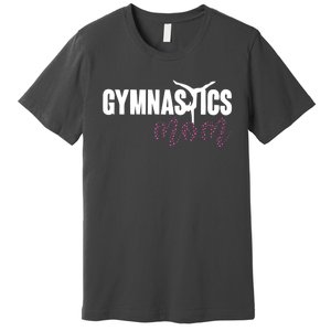 Cute Gymnastics Mom Of A Gymnast Mom Premium T-Shirt