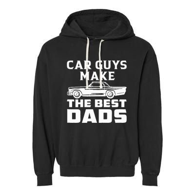 Car guys make the best dads for fathers day or birthday Garment-Dyed Fleece Hoodie