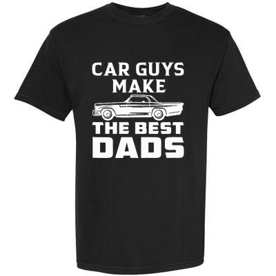 Car guys make the best dads for fathers day or birthday Garment-Dyed Heavyweight T-Shirt