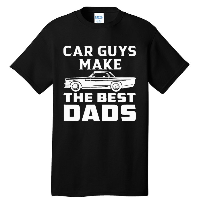 Car guys make the best dads for fathers day or birthday Tall T-Shirt