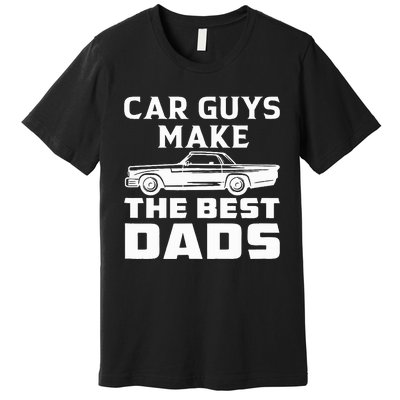 Car guys make the best dads for fathers day or birthday Premium T-Shirt