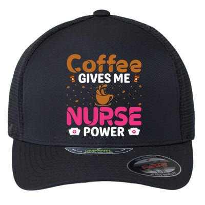 Coffee Gives Me Nurse Power Caffeine Lover Nurse Gift Flexfit Unipanel Trucker Cap