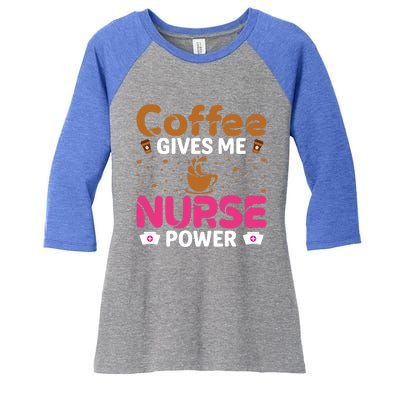 Coffee Gives Me Nurse Power Caffeine Lover Nurse Gift Women's Tri-Blend 3/4-Sleeve Raglan Shirt