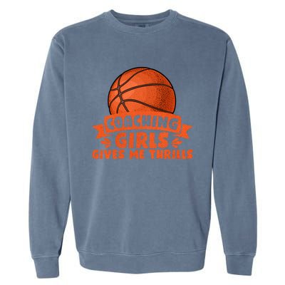 Coaching Gives Me Thrills Gift Basketball Coach Gift Garment-Dyed Sweatshirt