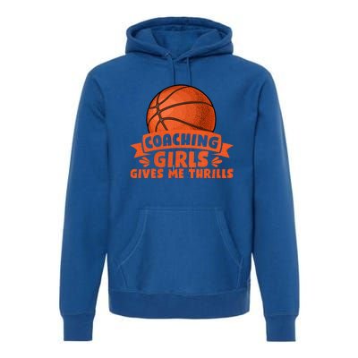 Coaching Gives Me Thrills Gift Basketball Coach Gift Premium Hoodie