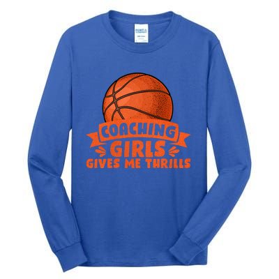 Coaching Gives Me Thrills Gift Basketball Coach Gift Tall Long Sleeve T-Shirt