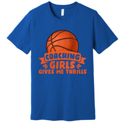 Coaching Gives Me Thrills Gift Basketball Coach Gift Premium T-Shirt