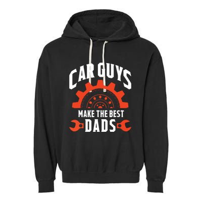 Car Guys Make The Best Dads Fathers Day Gift Garment-Dyed Fleece Hoodie