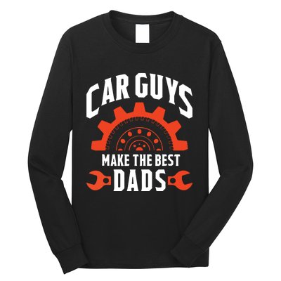 Car Guys Make The Best Dads Fathers Day Gift Long Sleeve Shirt