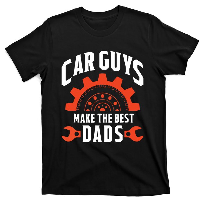 Car Guys Make The Best Dads Fathers Day Gift T-Shirt