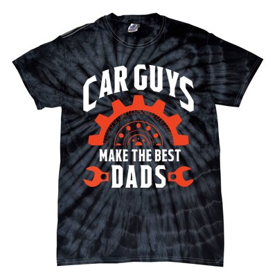 Car Guys Make The Best Dads Fathers Day Gift Tie-Dye T-Shirt