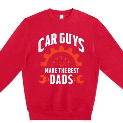 Car Guys Make The Best Dads Fathers Day Gift Premium Crewneck Sweatshirt