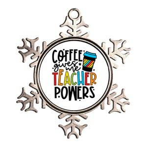 Coffee Gives Me Teacher Powers Teacher Coffee Teacher Life Back To School Metallic Star Ornament